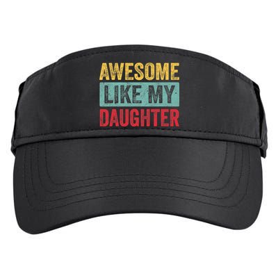 Awesome Like My Daughter FatherS Day Dad Day Funny Dad Adult Drive Performance Visor