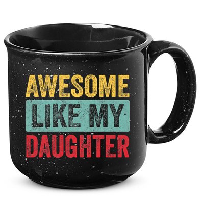 Awesome Like My Daughter FatherS Day Dad Day Funny Dad 15oz Campfire Ceramic Mug