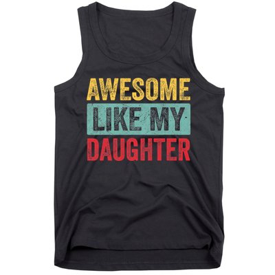 Awesome Like My Daughter FatherS Day Dad Day Funny Dad Tank Top