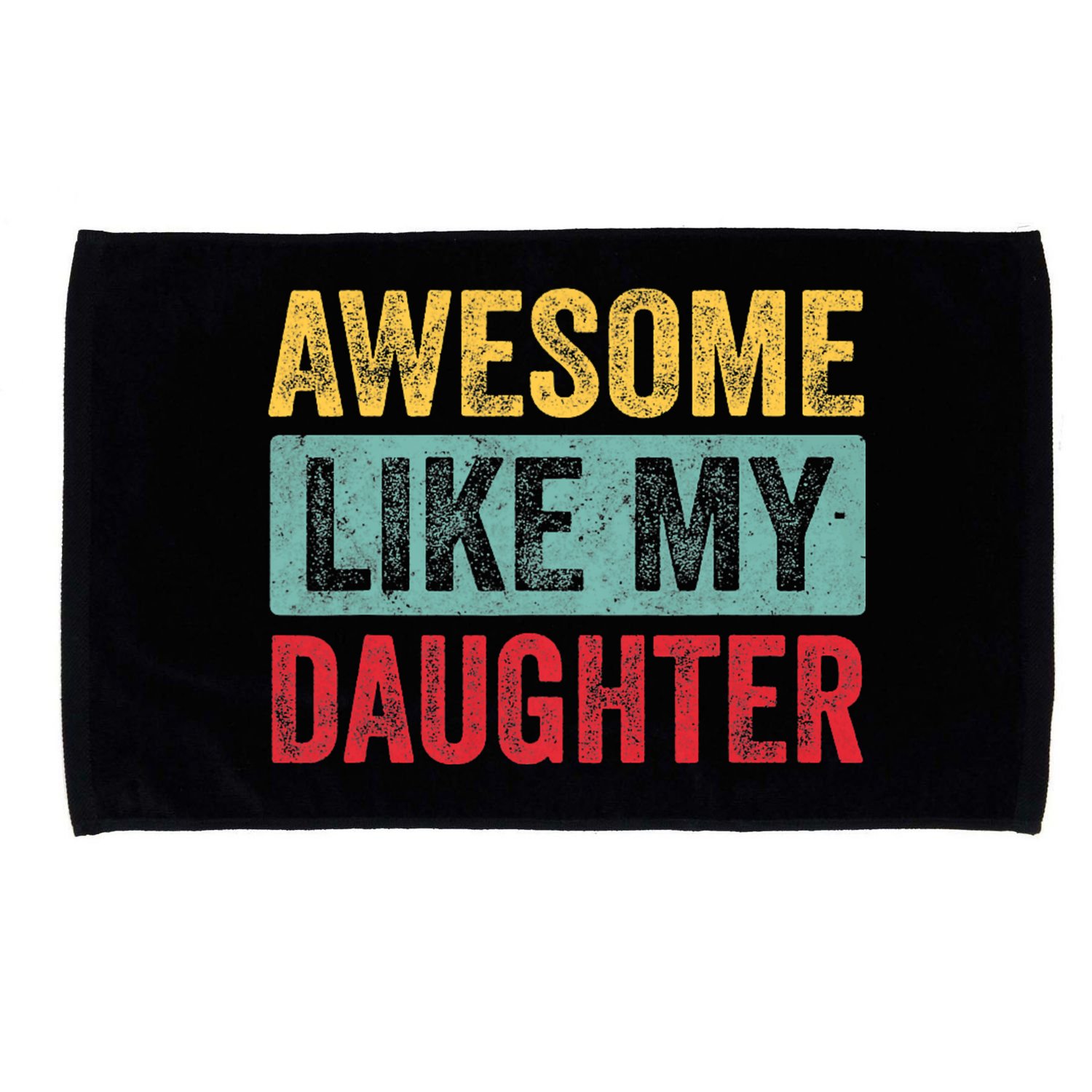 Awesome Like My Daughter FatherS Day Dad Day Funny Dad Microfiber Hand Towel