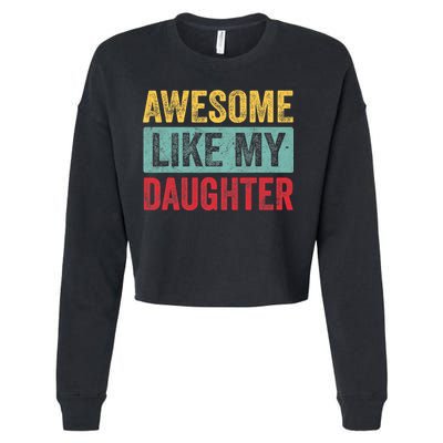Awesome Like My Daughter FatherS Day Dad Day Funny Dad Cropped Pullover Crew