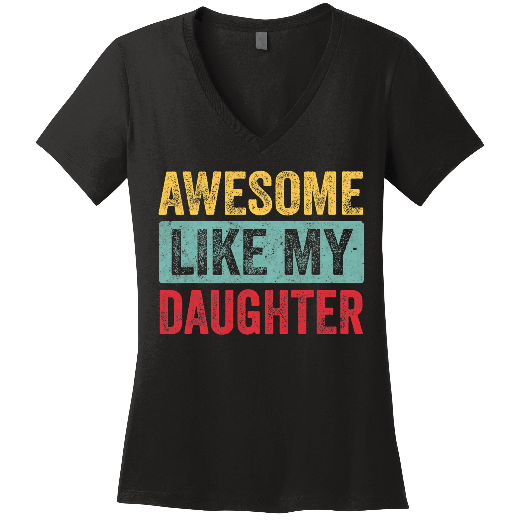 Awesome Like My Daughter FatherS Day Dad Day Funny Dad Women's V-Neck T-Shirt