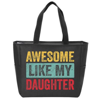 Awesome Like My Daughter FatherS Day Dad Day Funny Dad Zip Tote Bag