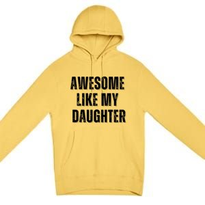 Awesome Like My Daughter Design Premium Pullover Hoodie