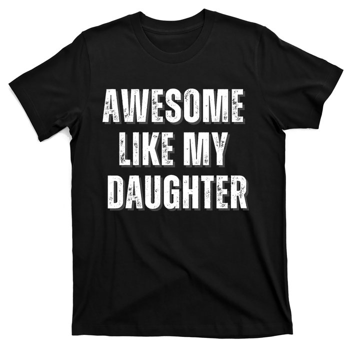 Awesome Like My Daughter Design T-Shirt