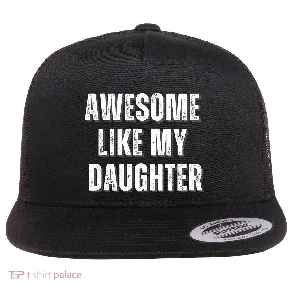 Awesome Like My Daughter Design Flat Bill Trucker Hat