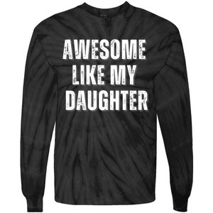 Awesome Like My Daughter Design Tie-Dye Long Sleeve Shirt