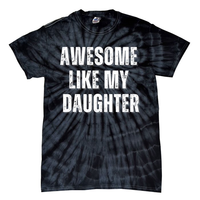 Awesome Like My Daughter Design Tie-Dye T-Shirt