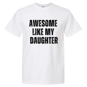 Awesome Like My Daughter Design Garment-Dyed Heavyweight T-Shirt