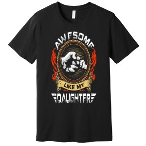 Awesome Like My Daughter Father Funny Fathers Day Dad Premium T-Shirt