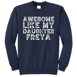 Awesome Like My Daughter Freya Dad Mom Fathers Mothers Day Sweatshirt