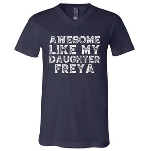 Awesome Like My Daughter Freya Dad Mom Fathers Mothers Day V-Neck T-Shirt