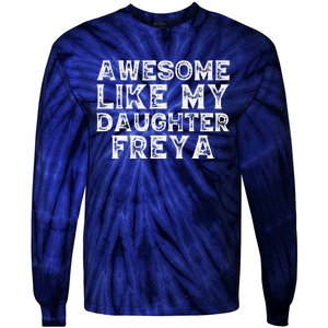 Awesome Like My Daughter Freya Dad Mom Fathers Mothers Day Tie-Dye Long Sleeve Shirt