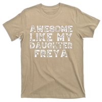 Awesome Like My Daughter Freya Dad Mom Fathers Mothers Day T-Shirt