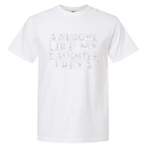 Awesome Like My Daughter Freya Dad Mom Fathers Mothers Day Garment-Dyed Heavyweight T-Shirt