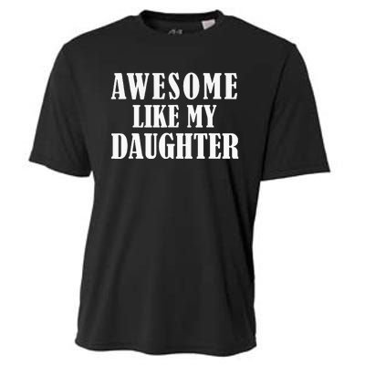 Awesome Like My Daughter Funny Father's Day Gift Dad Cooling Performance Crew T-Shirt