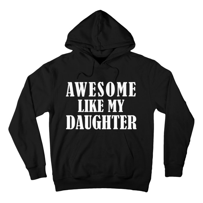 Awesome Like My Daughter Funny Father's Day Gift Dad Hoodie