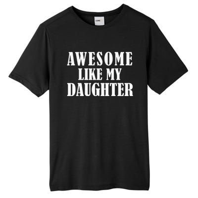 Awesome Like My Daughter Funny Father's Day Gift Dad Tall Fusion ChromaSoft Performance T-Shirt