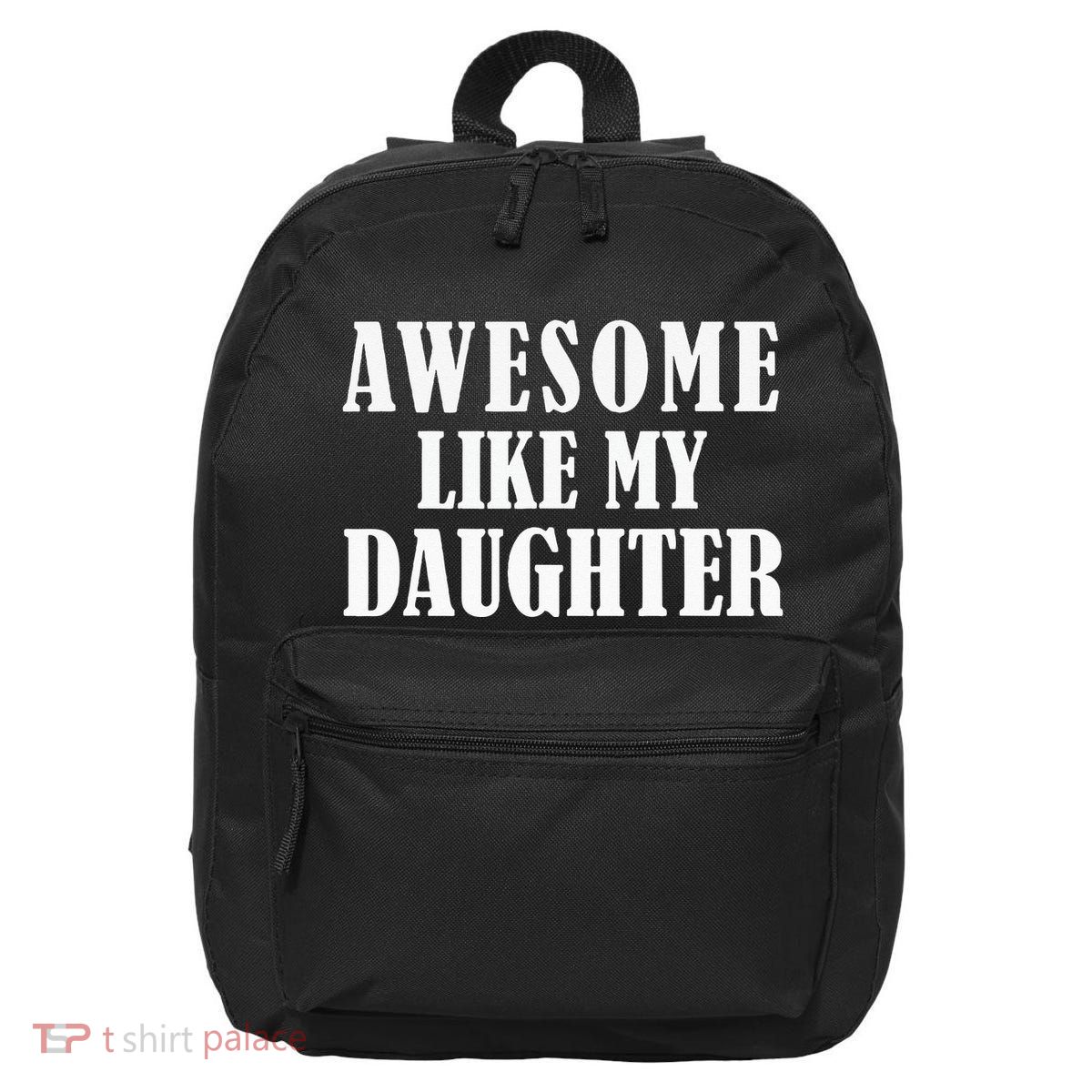 Awesome Like My Daughter Funny Father's Day Gift Dad 16 in Basic Backpack