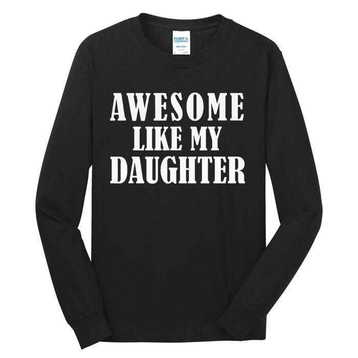 Awesome Like My Daughter Funny Father's Day Gift Dad Tall Long Sleeve T-Shirt