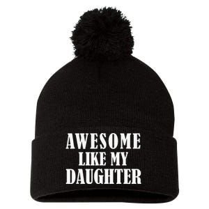 Awesome Like My Daughter Funny Father's Day Gift Dad Pom Pom 12in Knit Beanie