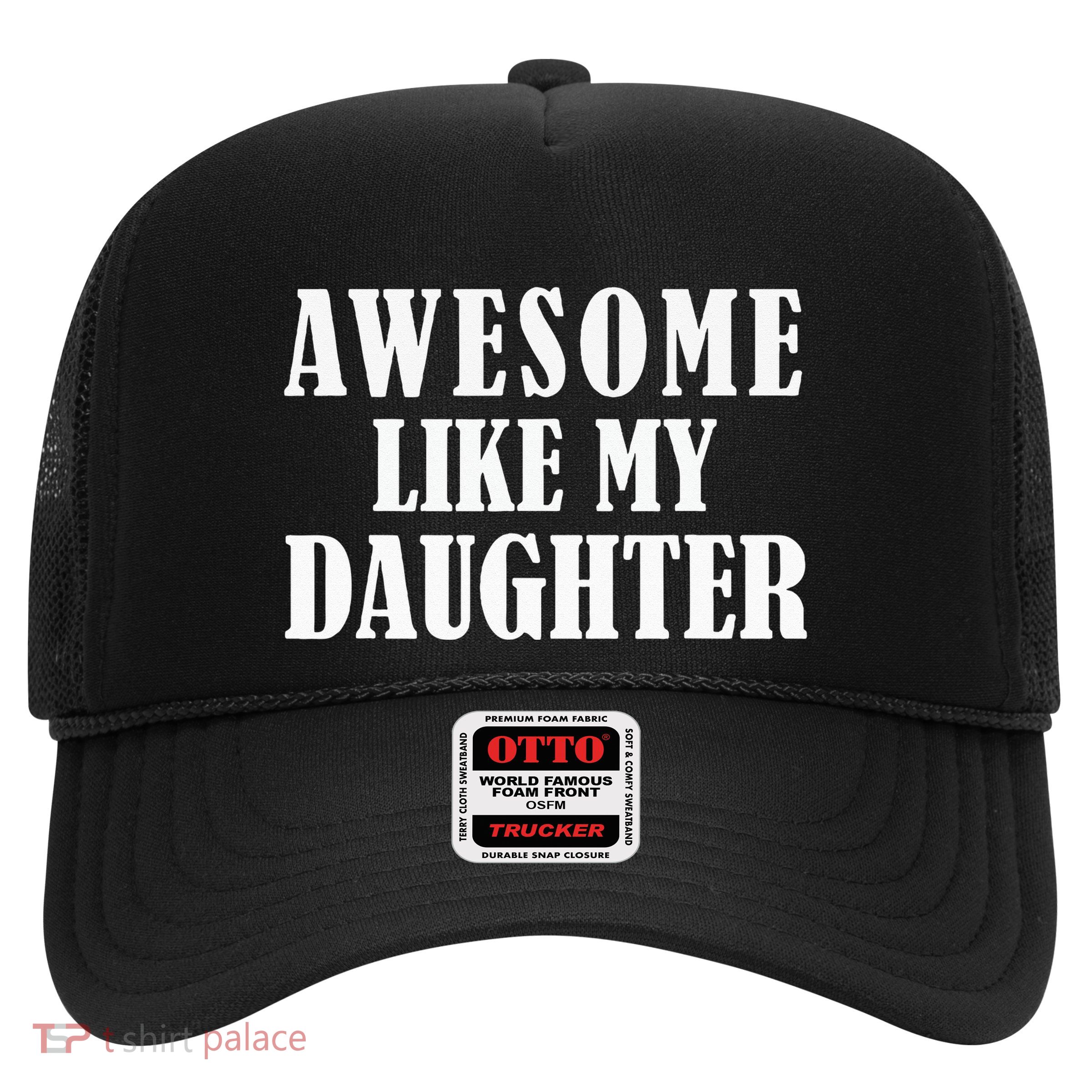 Awesome Like My Daughter Funny Father's Day Gift Dad Trucker Hat