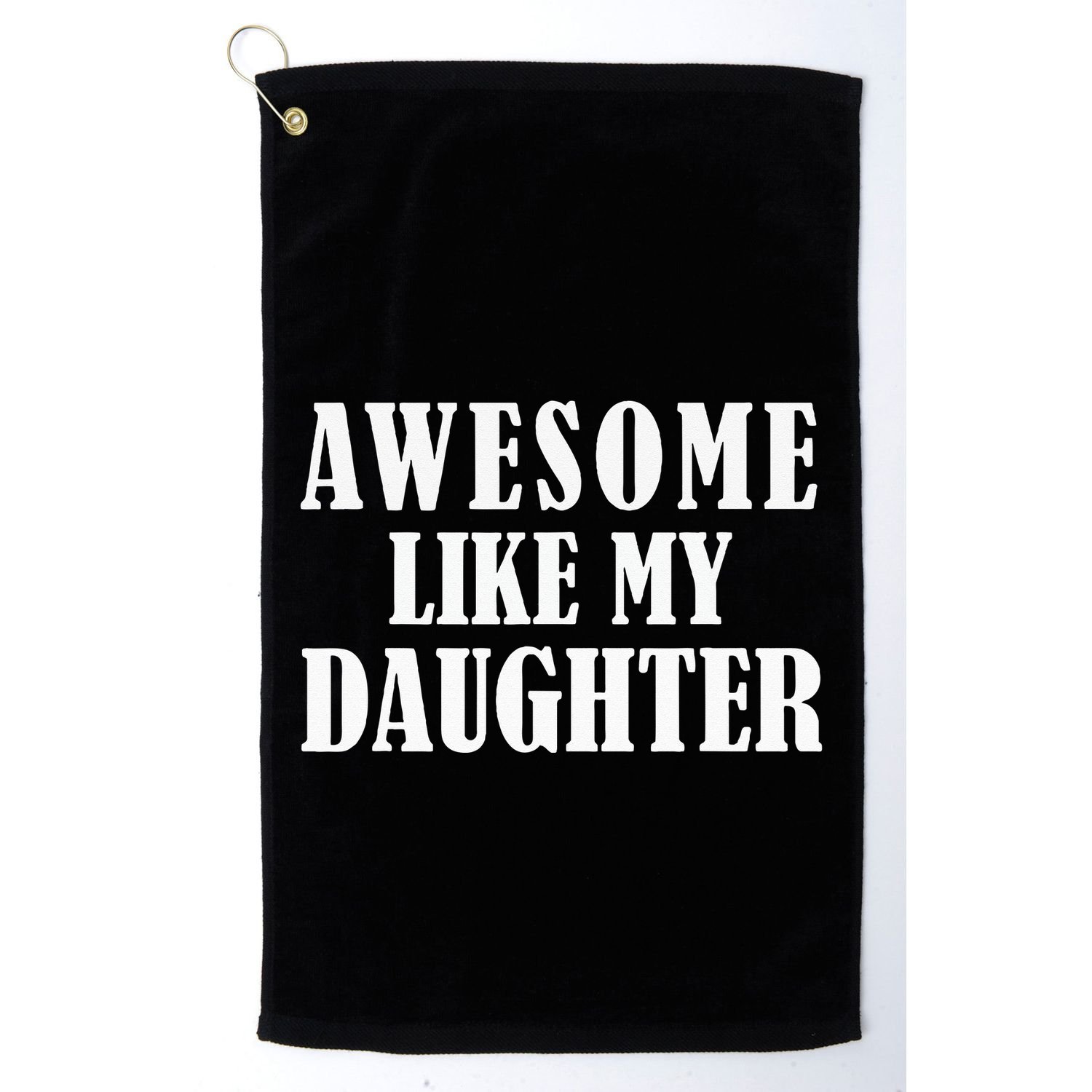 Awesome Like My Daughter Funny Father's Day Gift Dad Golf Towel