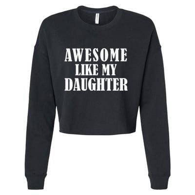 Awesome Like My Daughter Funny Father's Day Gift Dad Cropped Pullover Crew