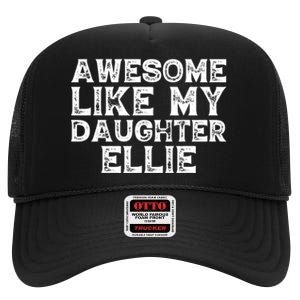 Awesome Like My Daughter Ellie Dad Mom Fathers Mothers Day High Crown Mesh Back Trucker Hat