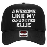 Awesome Like My Daughter Ellie Dad Mom Fathers Mothers Day High Crown Mesh Back Trucker Hat