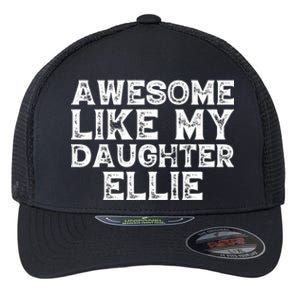 Awesome Like My Daughter Ellie Dad Mom Fathers Mothers Day Flexfit Unipanel Trucker Cap