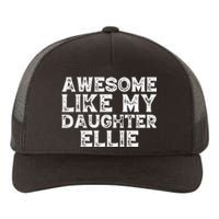 Awesome Like My Daughter Ellie Dad Mom Fathers Mothers Day Yupoong Adult 5-Panel Trucker Hat