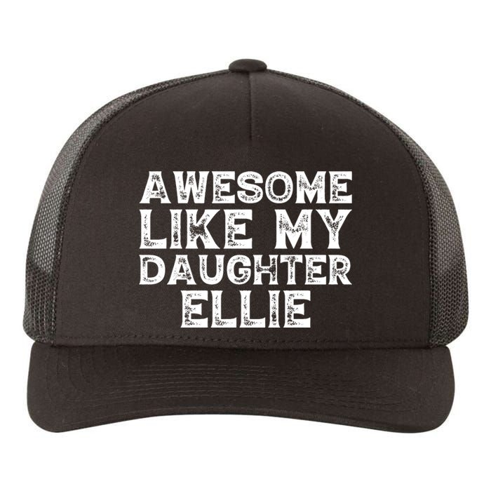 Awesome Like My Daughter Ellie Dad Mom Fathers Mothers Day Yupoong Adult 5-Panel Trucker Hat