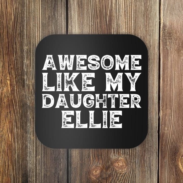 Awesome Like My Daughter Ellie Dad Mom Fathers Mothers Day Coaster