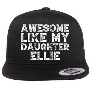 Awesome Like My Daughter Ellie Dad Mom Fathers Mothers Day Flat Bill Trucker Hat