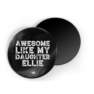 Awesome Like My Daughter Ellie Dad Mom Fathers Mothers Day Magnet