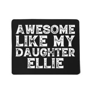 Awesome Like My Daughter Ellie Dad Mom Fathers Mothers Day Mousepad