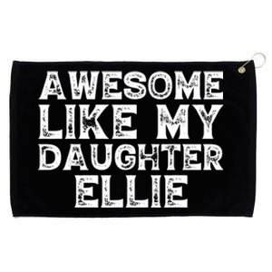 Awesome Like My Daughter Ellie Dad Mom Fathers Mothers Day Grommeted Golf Towel