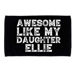 Awesome Like My Daughter Ellie Dad Mom Fathers Mothers Day Microfiber Hand Towel