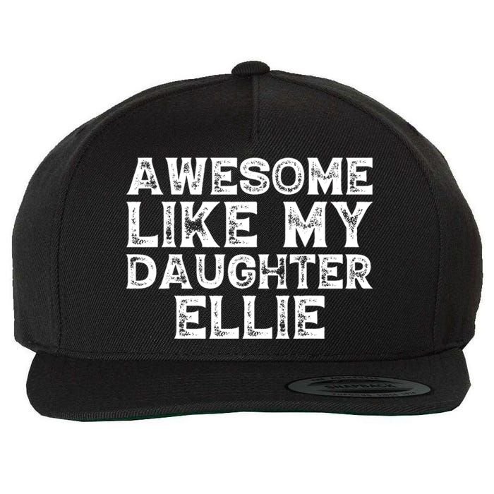 Awesome Like My Daughter Ellie Dad Mom Fathers Mothers Day Wool Snapback Cap