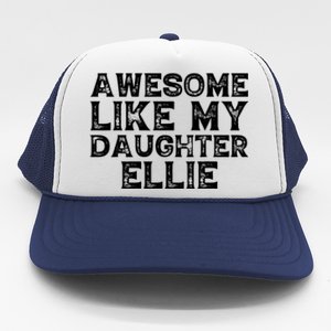 Awesome Like My Daughter Ellie Dad Mom Fathers Mothers Day Trucker Hat