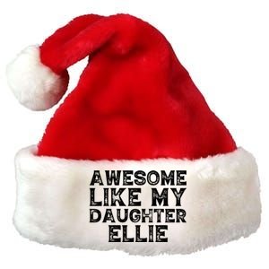 Awesome Like My Daughter Ellie Dad Mom Fathers Mothers Day Premium Christmas Santa Hat