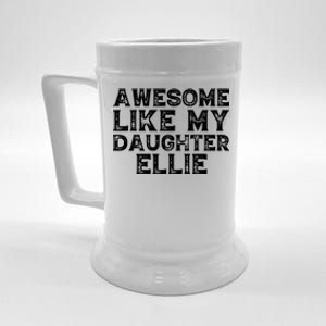 Awesome Like My Daughter Ellie Dad Mom Fathers Mothers Day Beer Stein