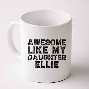 Awesome Like My Daughter Ellie Dad Mom Fathers Mothers Day Coffee Mug