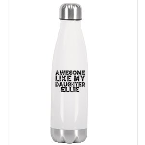 Awesome Like My Daughter Ellie Dad Mom Fathers Mothers Day Stainless Steel Insulated Water Bottle