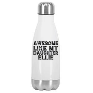 Awesome Like My Daughter Ellie Dad Mom Fathers Mothers Day Stainless Steel Insulated Water Bottle