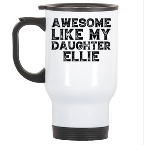 Awesome Like My Daughter Ellie Dad Mom Fathers Mothers Day Stainless Steel Travel Mug