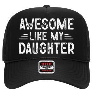 Awesome Like My Daughter Dad Joke Fathers Day Dad High Crown Mesh Back Trucker Hat