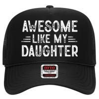 Awesome Like My Daughter Dad Joke Fathers Day Dad High Crown Mesh Back Trucker Hat