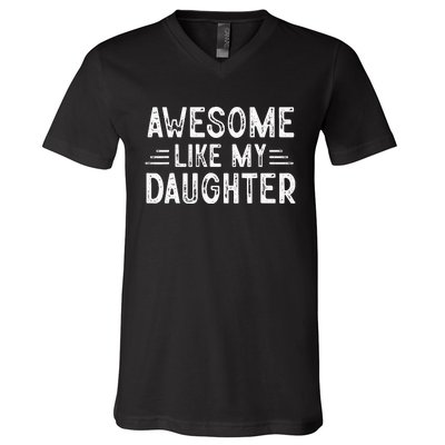 Awesome Like My Daughter Dad Joke Fathers Day Dad V-Neck T-Shirt